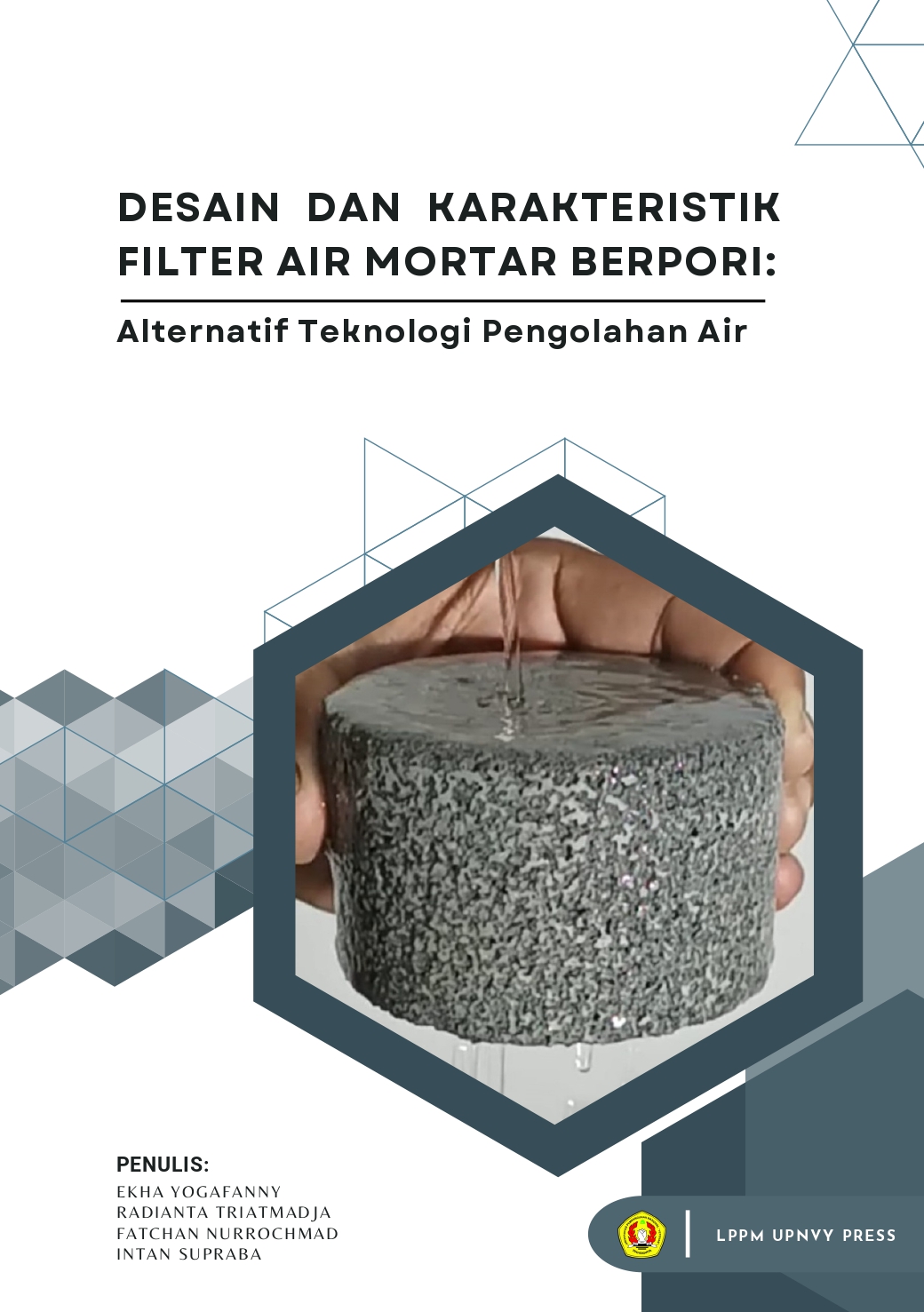 Cover Buku Desain dan Karakteristik Filter Air Mortar Berpori: Alternatif Teknologi Pengolahan Air 